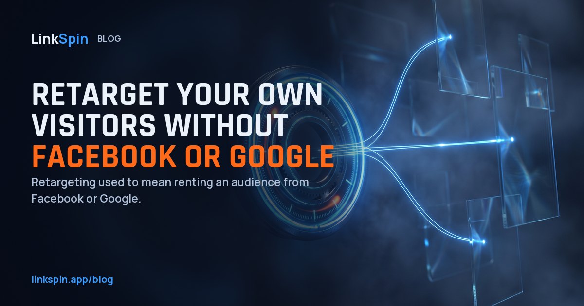 Retarget Your Own Visitors Without Facebook or Google